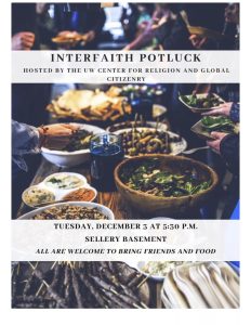Flyer for an Interfaith Potluck hosted by the UW Center for Religion and global Citizenry. Picture of a meal on a table and the words "All are welcome to bring friends and food."